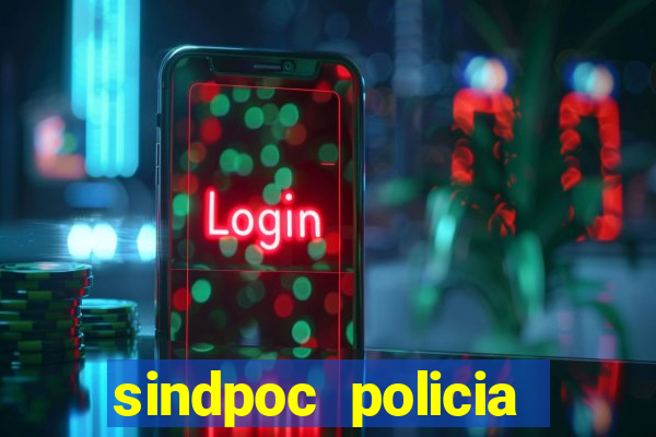 sindpoc policia civil bahia